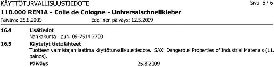 5 Käytetyt tietolähteet Tuotteen valmistajan laatima