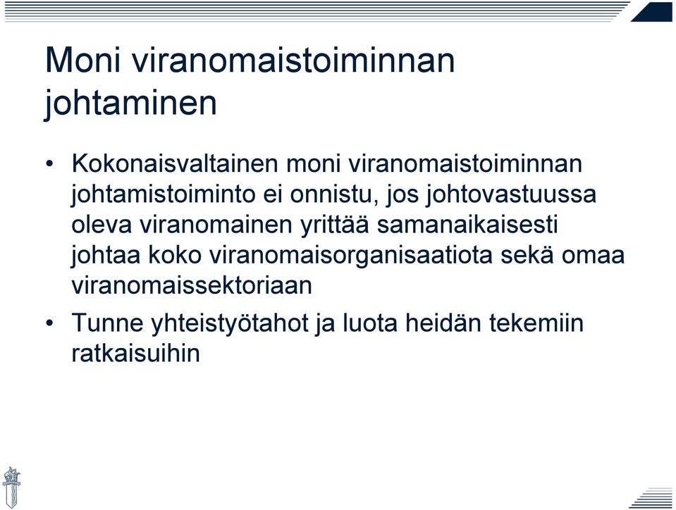viranomainen yrittää samanaikaisesti johtaa koko viranomaisorganisaatiota