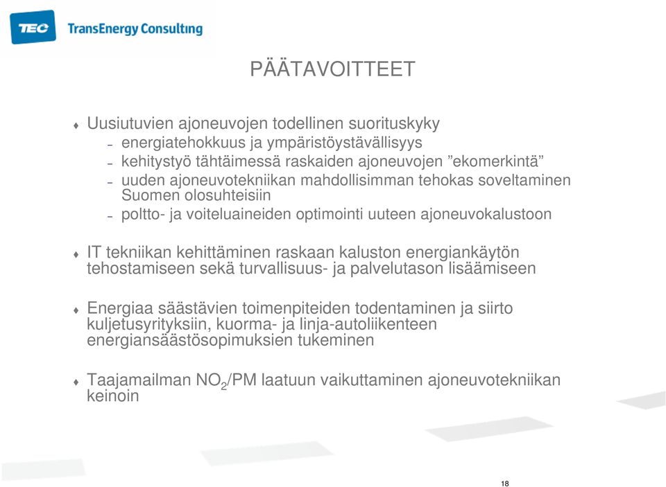 tekniikan kehittäminen raskaan kaluston energiankäytön tehostamiseen sekä turvallisuus- ja palvelutason lisäämiseen Energiaa säästävien toimenpiteiden