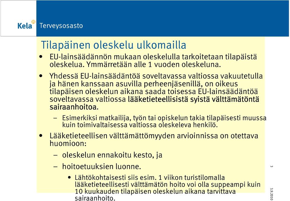 lää ääketieteellisist ketieteellisistä syistä vältt lttämätönt ntä sairaanhoitoa.