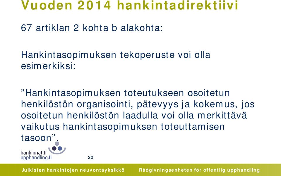 toteutukseen osoitetun henkilöstön organisointi, pätevyys ja kokemus, jos