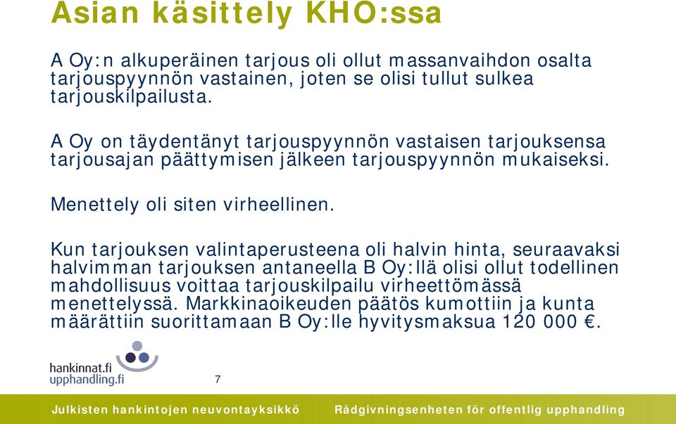 Menettely oli siten virheellinen.