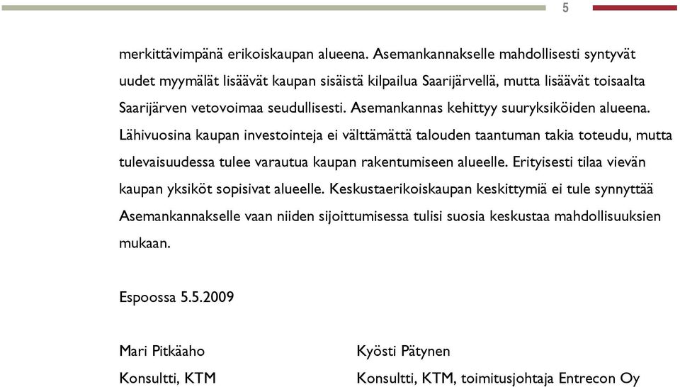 Asemankannas kehittyy suuryksiköiden alueena.