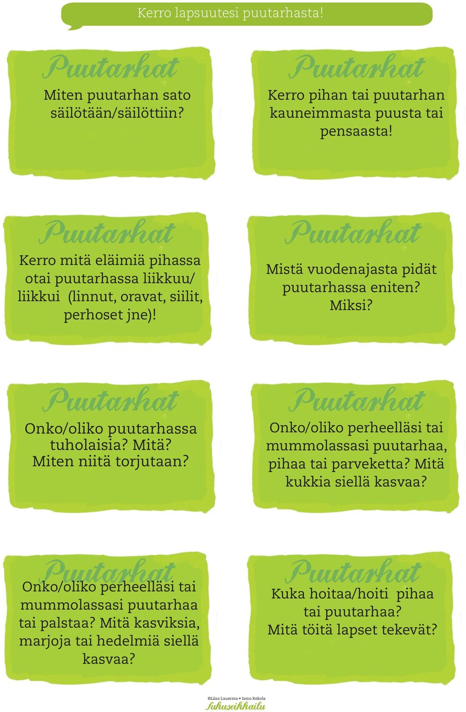 Onko/oliko puutarhassa tuholaisia? Mitä? Miten niitä torjutaan? Onko/oliko perheelläsi tai mummolassasi puutarhaa, pihaa tai parveketta?