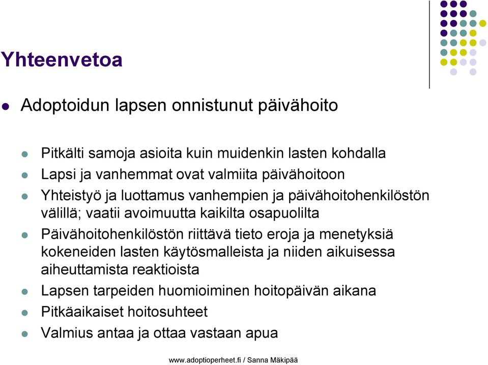 osapuolilta Päivähoitohenkilöstön riittävä tieto eroja ja menetyksiä kokeneiden lasten käytösmalleista ja niiden aikuisessa