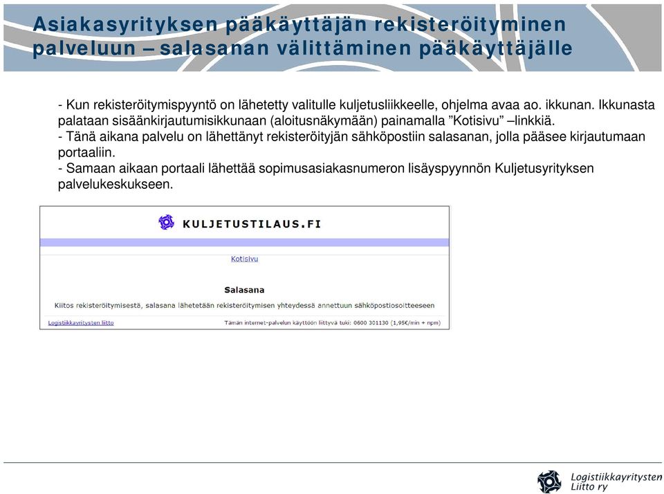 Ikkunasta palataan sisäänkirjautumisikkunaan (aloitusnäkymään) painamalla Kotisivu linkkiä.