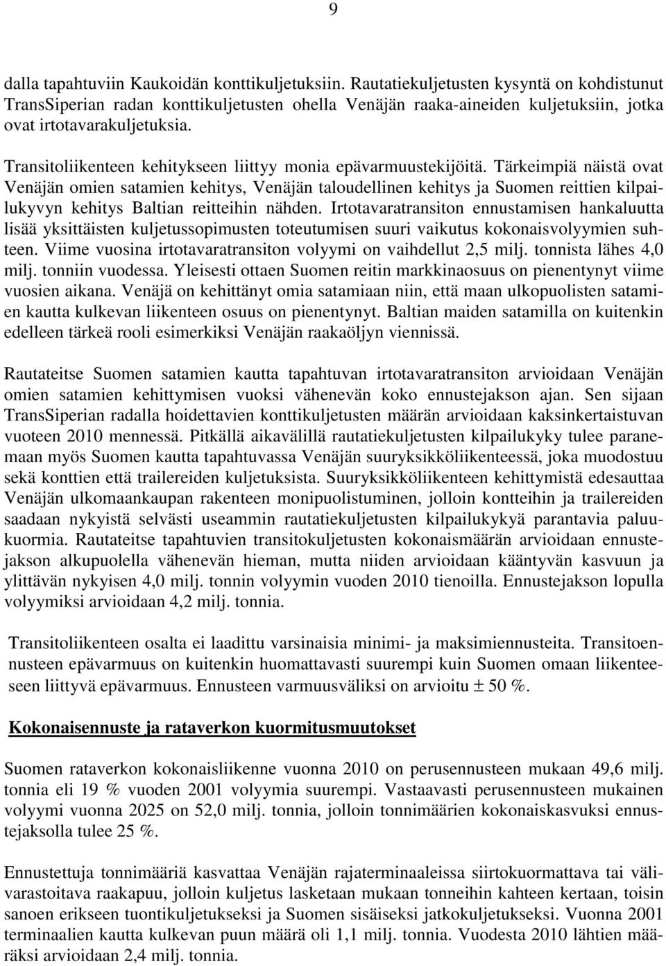 Transitoliikenteen kehitykseen liittyy monia epävarmuustekijöitä.