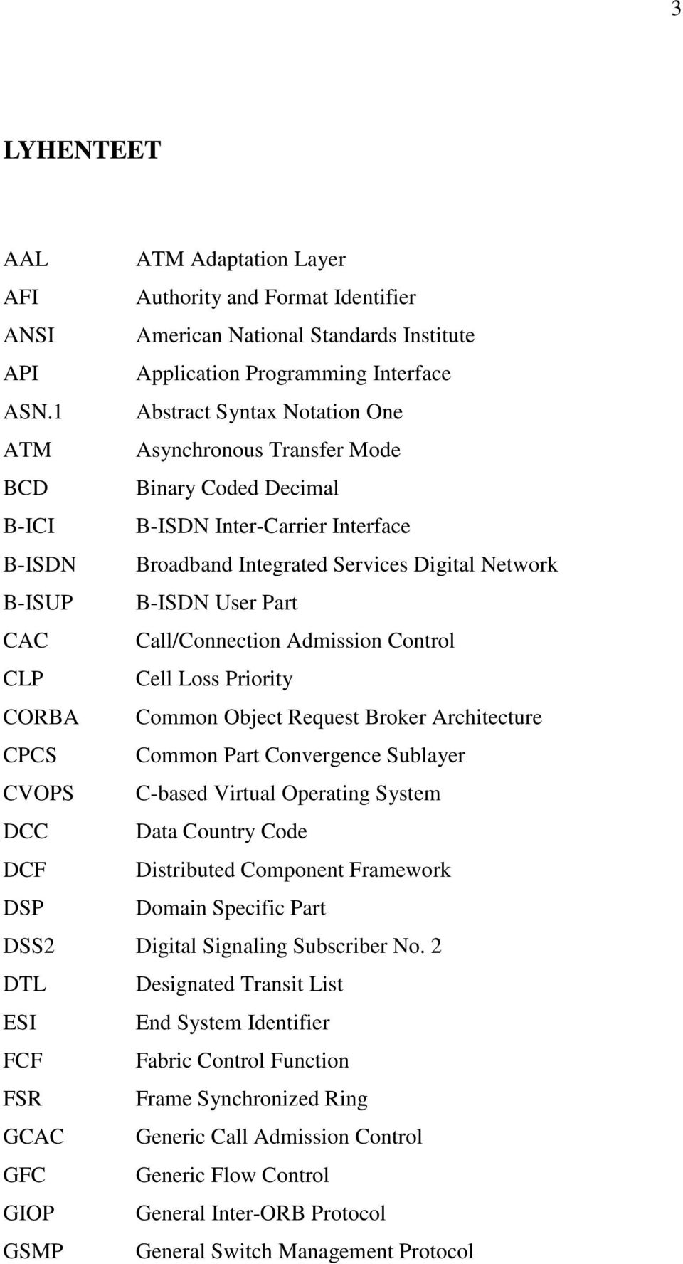 Part CAC Call/Connection Admission Control CLP Cell Loss Priority CORBA Common Object Request Broker Architecture CPCS Common Part Convergence Sublayer CVOPS C-based Virtual Operating System DCC Data