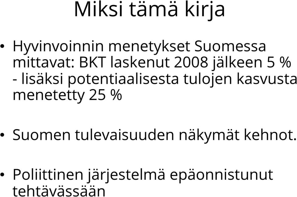 potentiaalisesta tulojen kasvusta menetetty 25 % Suomen