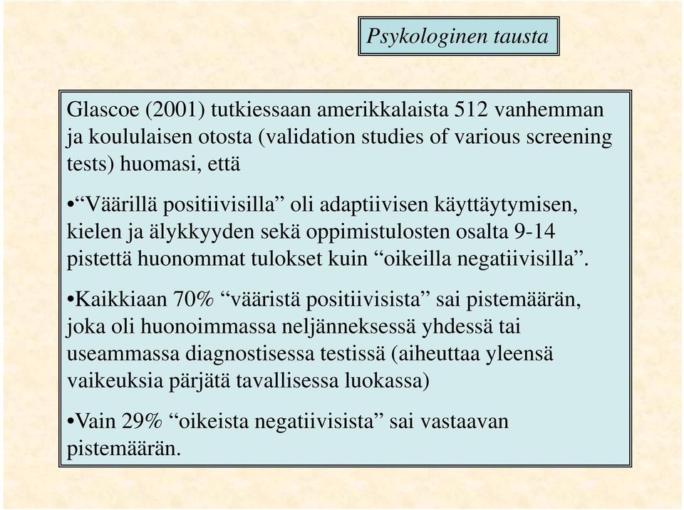 tulokset kuin oikeilla negatiivisilla.