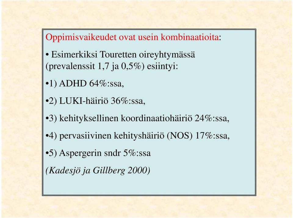 LUKI-häiriö 36%:ssa, 3) kehityksellinen koordinaatiohäiriö 24%:ssa, 4)