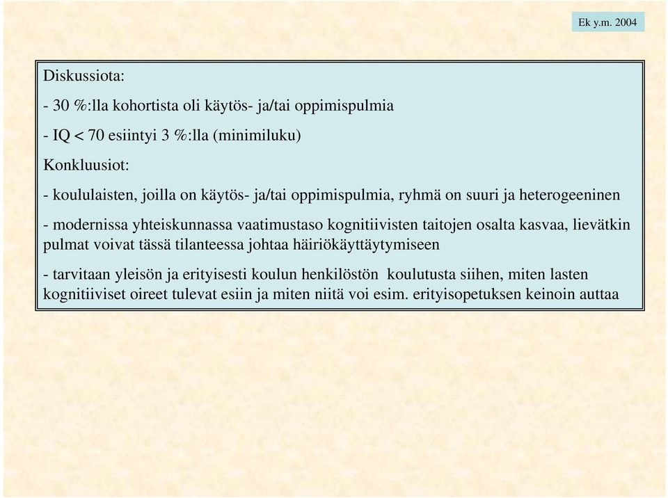 koululaisten, joilla on käytös- ja/tai oppimispulmia, ryhmä on suuri ja heterogeeninen - modernissa yhteiskunnassa vaatimustaso