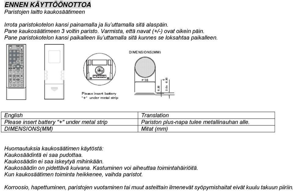 English Please insert battery "+" under metal strip DIMENSIONS(MM) Translation Pariston plus-napa tulee metallinauhan alle.