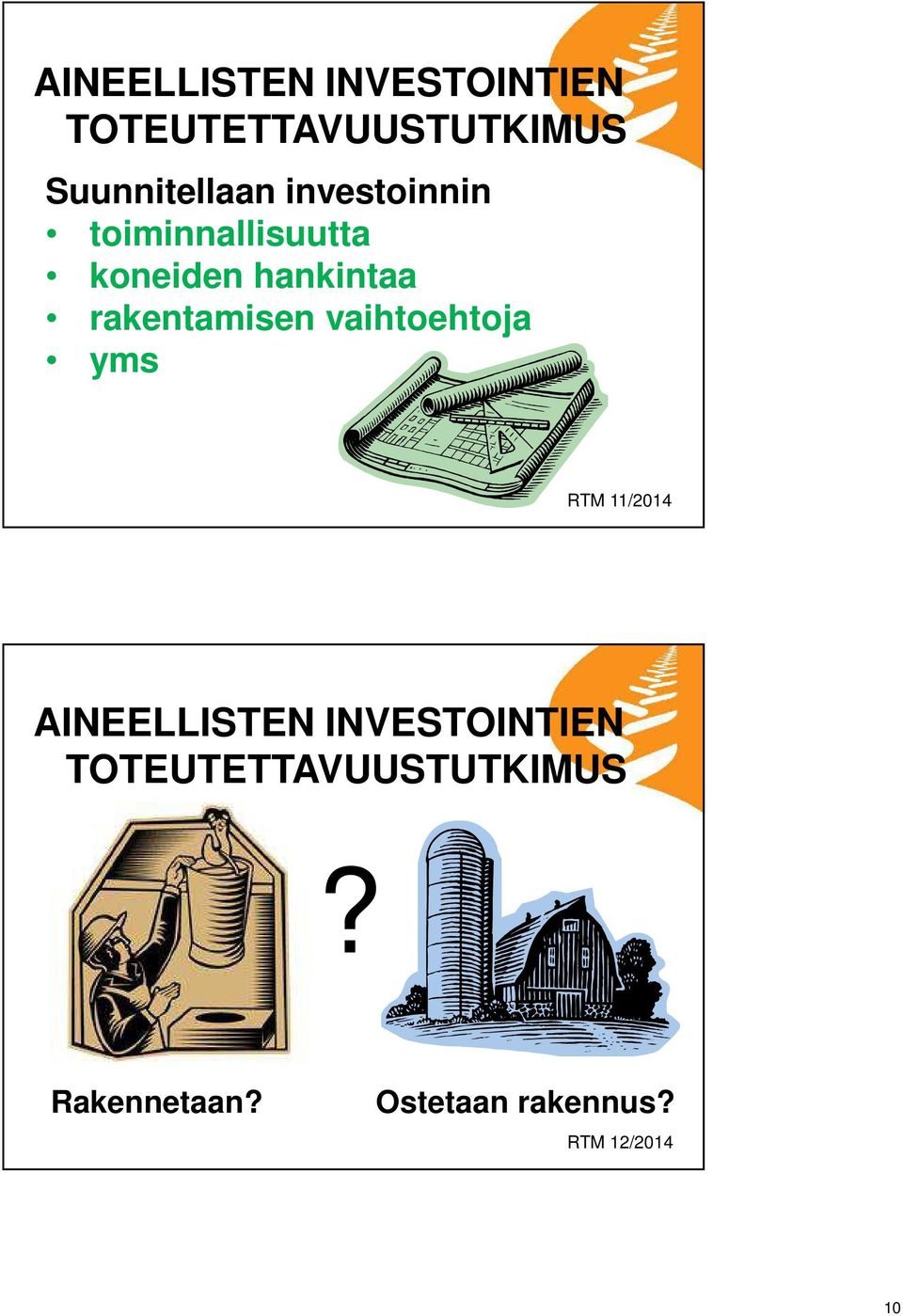 vaihtoehtoja yms RTM 11/2014 AINEELLISTEN INVESTOINTIEN