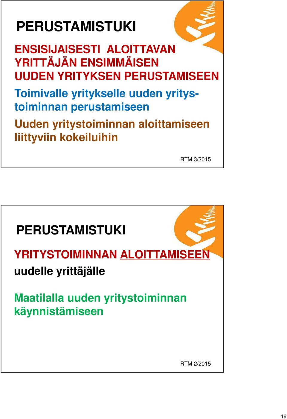 yritystoiminnan aloittamiseen liittyviin kokeiluihin RTM 3/2015 PERUSTAMISTUKI