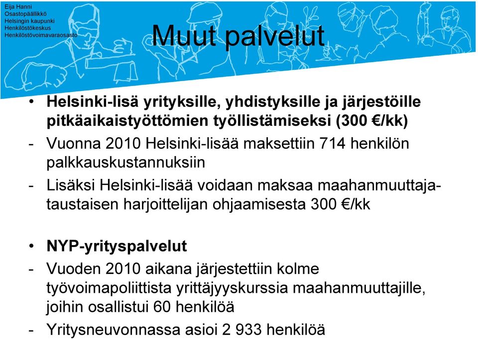 maahanmuuttajataustaisen harjoittelijan ohjaamisesta 300 /kk NYP-yrityspalvelut - Vuoden 2010 aikana järjestettiin kolme