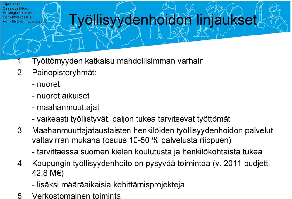 Maahanmuuttajataustaisten henkilöiden työllisyydenhoidon palvelut valtavirran mukana (osuus 10-50 % palvelusta riippuen) - tarvittaessa