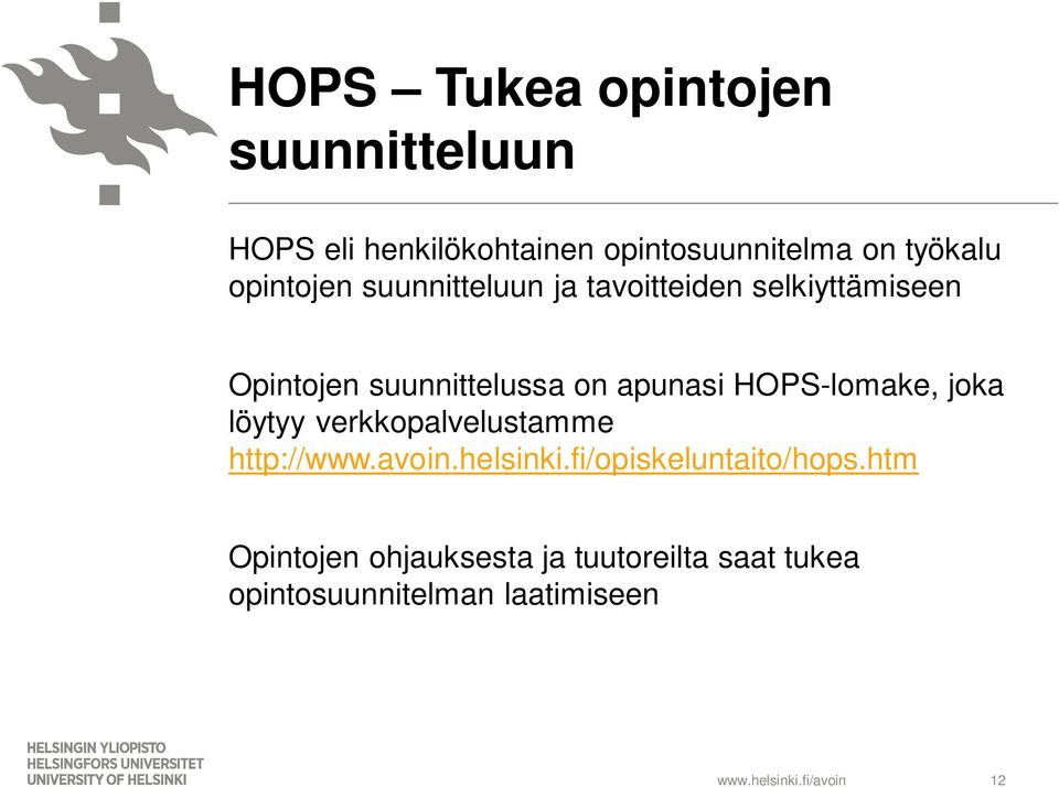 apunasi HOPS-lomake, joka löytyy verkkopalvelustamme http://www.avoin.helsinki.