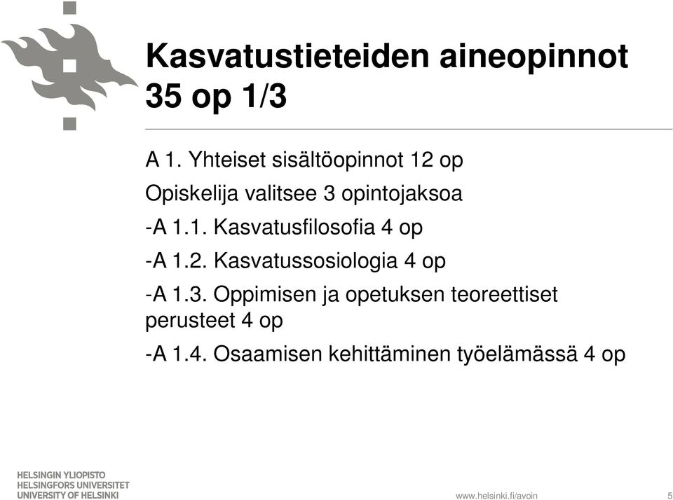 1. Kasvatusfilosofia 4 op -A 1.2. Kasvatussosiologia 4 op -A 1.3.
