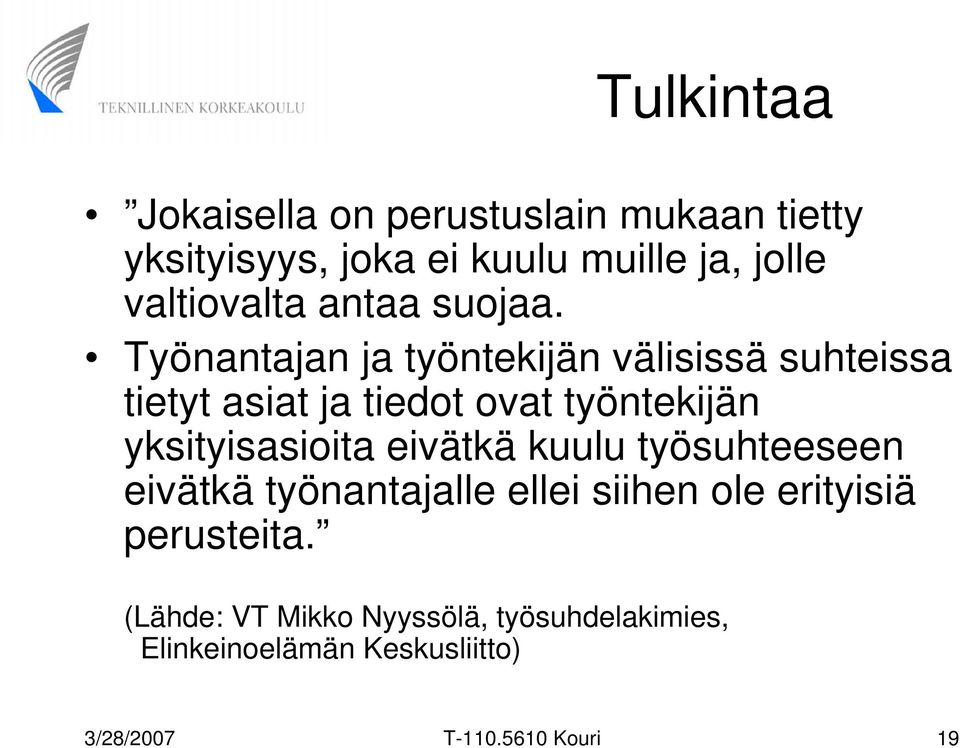 Työnantajan ja työntekijän välisissä suhteissa tietyt asiat ja tiedot ovat työntekijän yksityisasioita