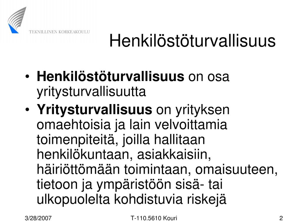 joilla hallitaan henkilökuntaan, asiakkaisiin, häiriöttömään toimintaan,