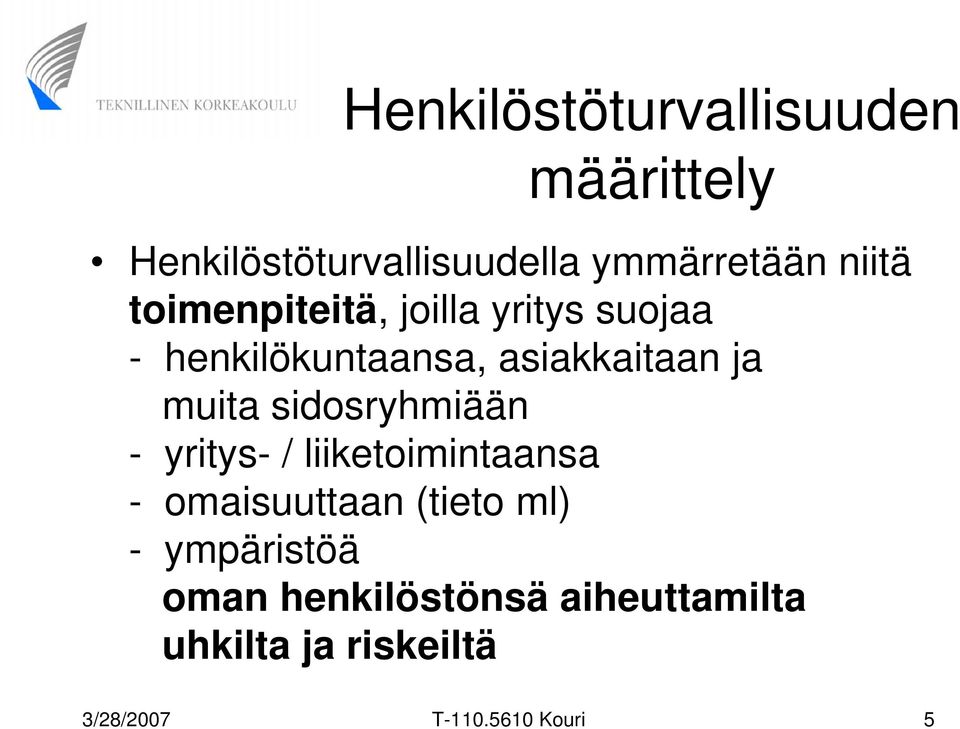 sidosryhmiään - yritys- / liiketoimintaansa - omaisuuttaan (tieto ml) -