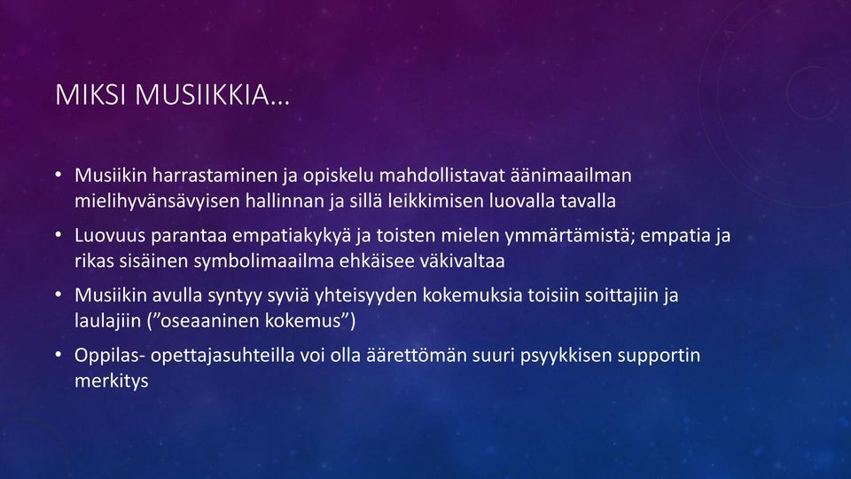 sisäinen symbolimaailma ehkäisee väkivaltaa Musiikin avulla syntyy syviä yhteisyyden kokemuksia toisiin soittajiin