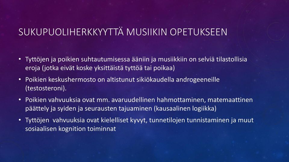 (testosteroni). Poikien vahvuuksia ovat mm.