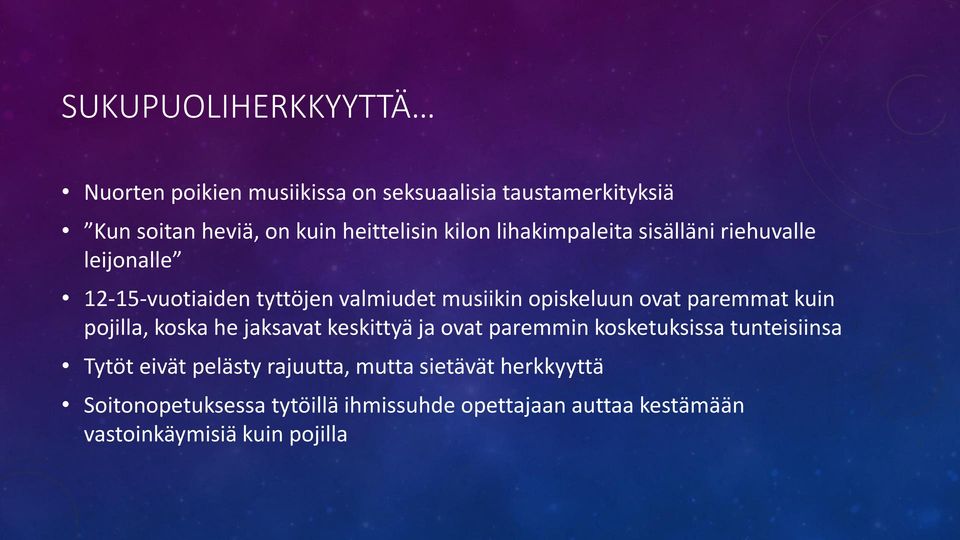 paremmat kuin pojilla, koska he jaksavat keskittyä ja ovat paremmin kosketuksissa tunteisiinsa Tytöt eivät pelästy