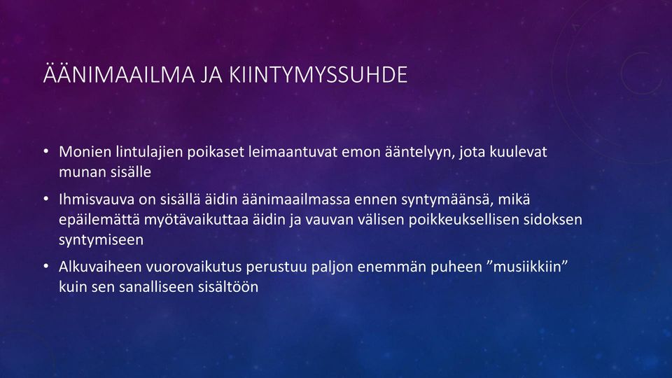 epäilemättä myötävaikuttaa äidin ja vauvan välisen poikkeuksellisen sidoksen syntymiseen