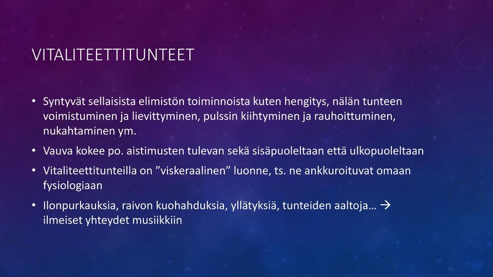 aistimusten tulevan sekä sisäpuoleltaan että ulkopuoleltaan Vitaliteettitunteilla on viskeraalinen luonne, ts.