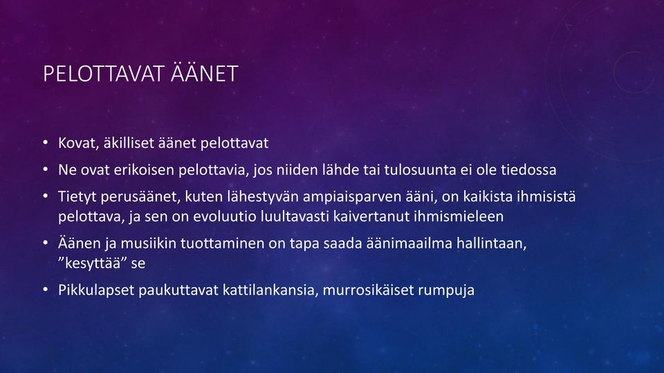 ihmisistä pelottava, ja sen on evoluutio luultavasti kaivertanut ihmismieleen Äänen ja musiikin