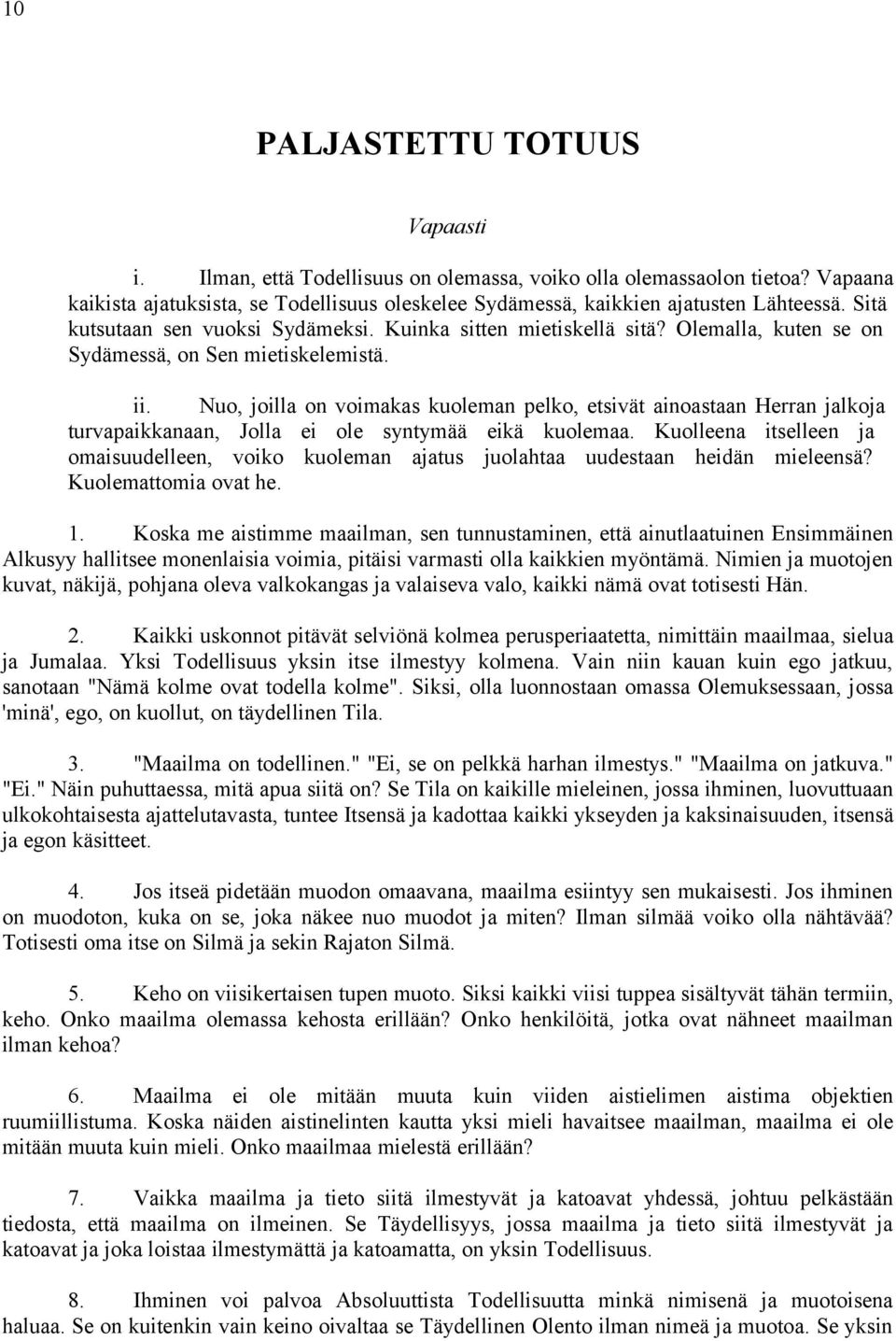 Nuo, joilla on voimakas kuoleman pelko, etsivät ainoastaan Herran jalkoja turvapaikkanaan, Jolla ei ole syntymää eikä kuolemaa.
