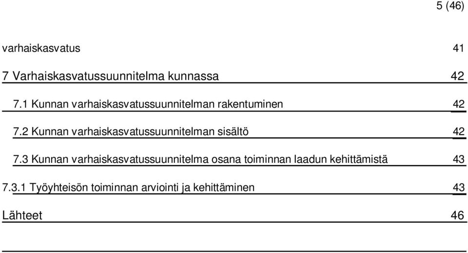 2 Kunnan varhaiskasvatussuunnitelman sisältö 42 7.