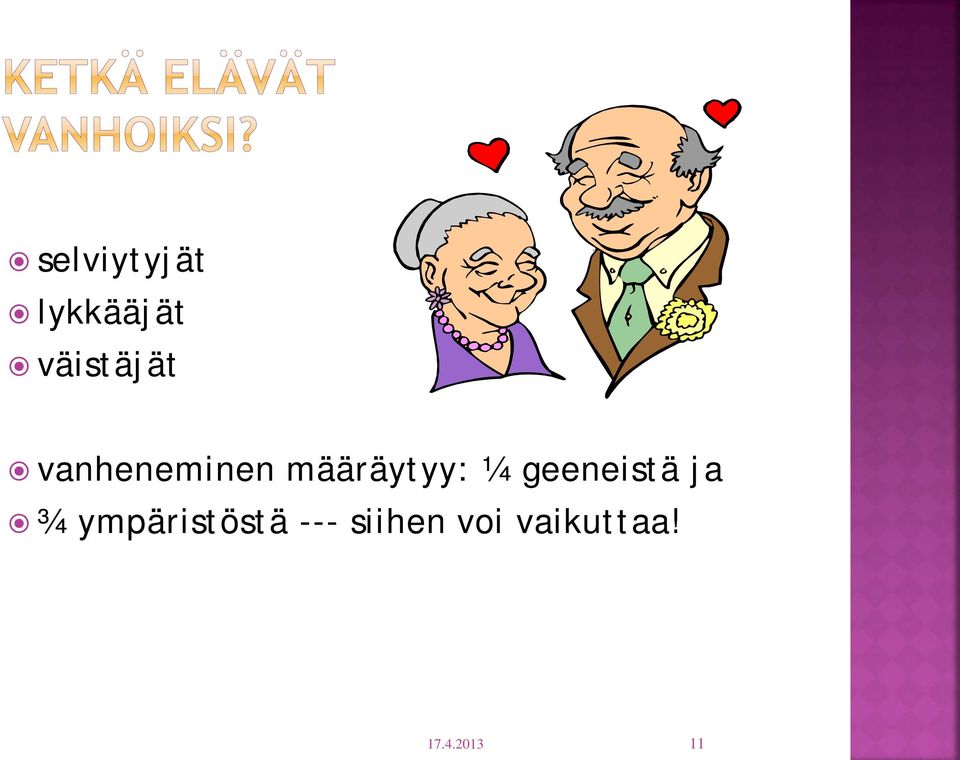 määräytyy: ¼ geeneistä ja ¾