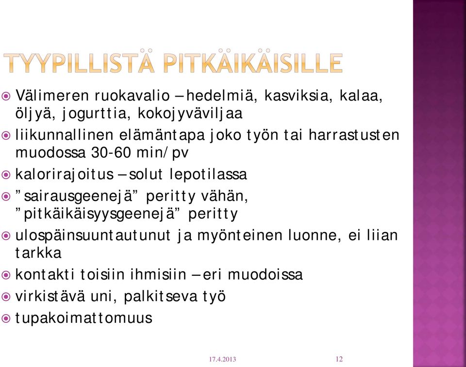 sairausgeenejä peritty vähän, pitkäikäisyysgeenejä peritty ulospäinsuuntautunut ja myönteinen luonne,