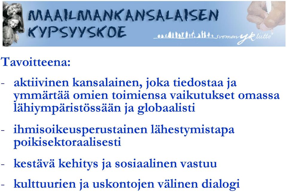 - ihmisoikeusperustainen lähestymistapa poikisektoraalisesti -