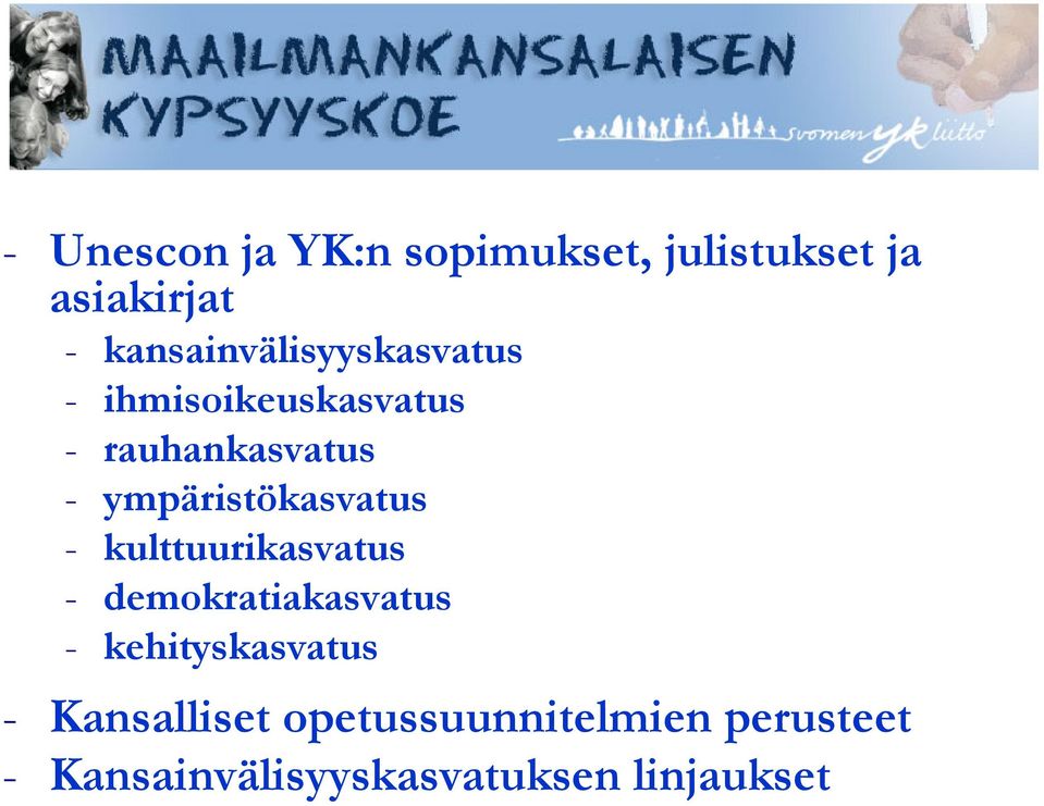 ympäristökasvatus - kulttuurikasvatus - demokratiakasvatus -