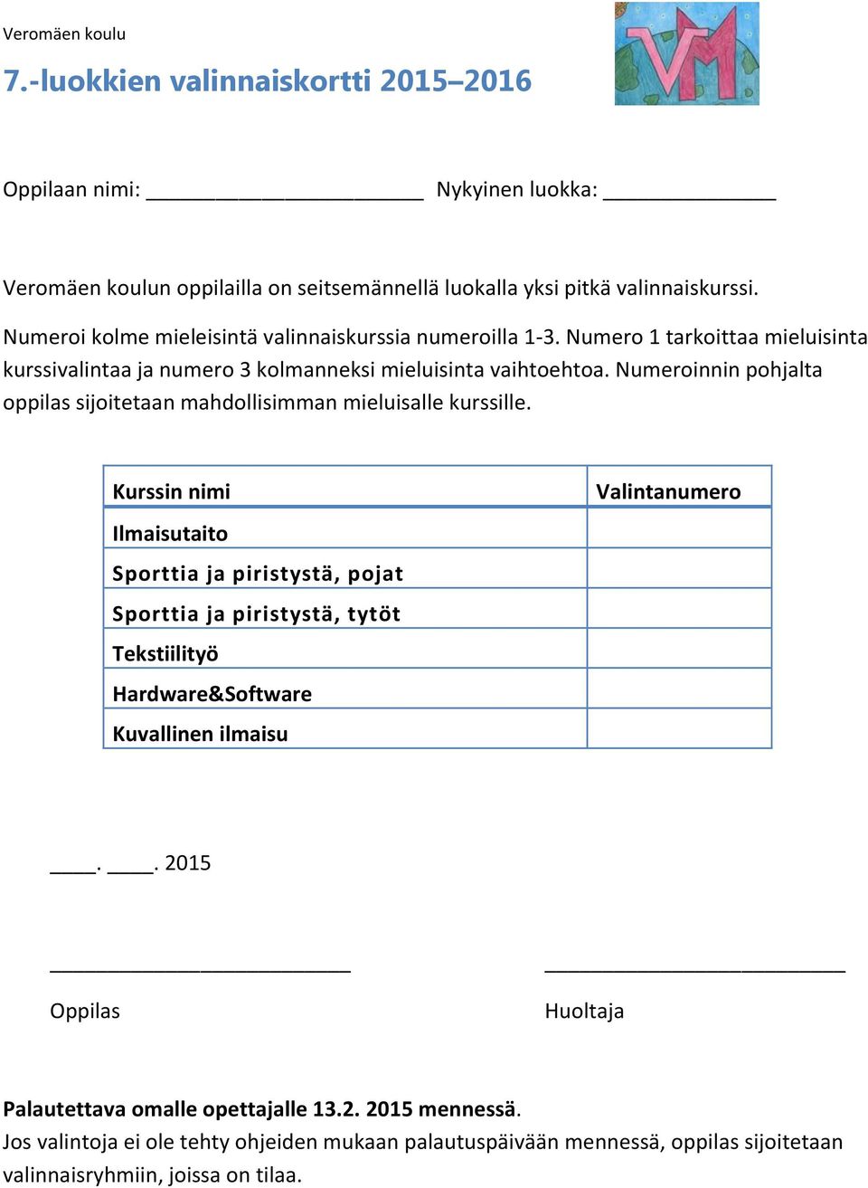 Numeroinnin pohjalta oppilas sijoitetaan mahdollisimman mieluisalle kurssille.