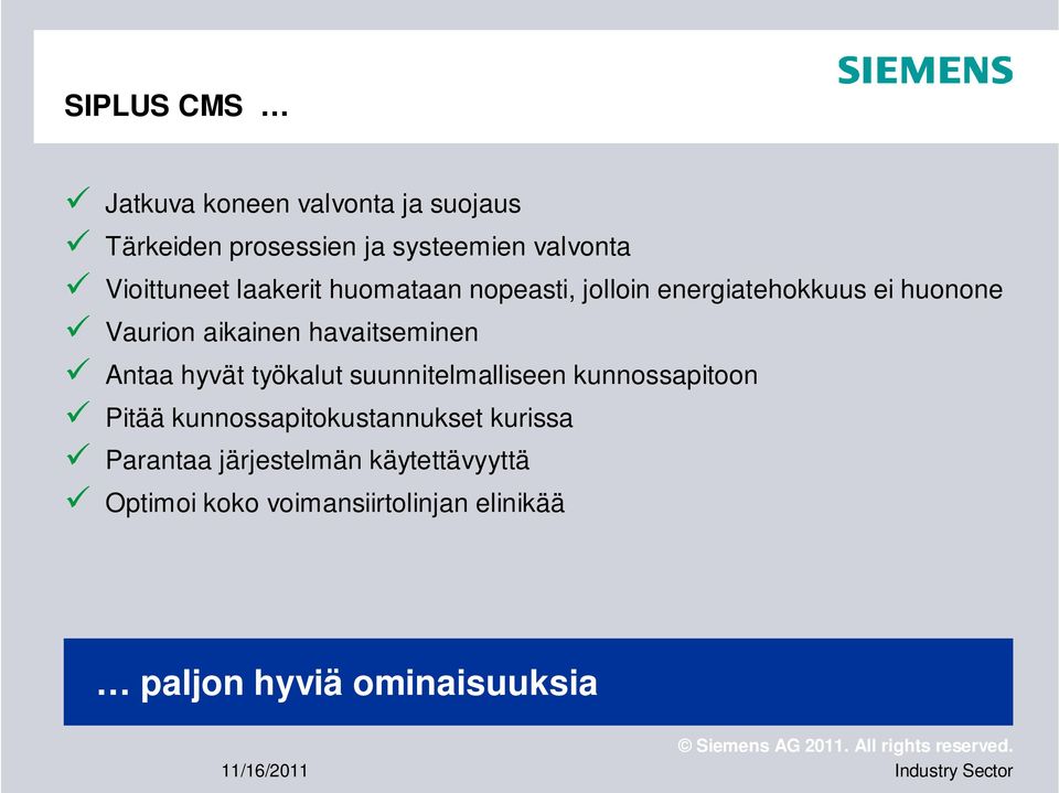 havaitseminen Antaa hyvät työkalut suunnitelmalliseen kunnossapitoon Pitää