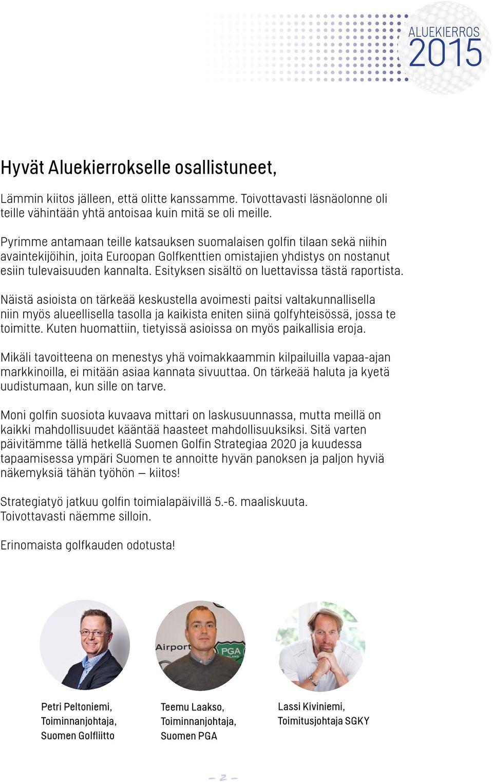 Esityksen sisältö on luettavissa tästä raportista.