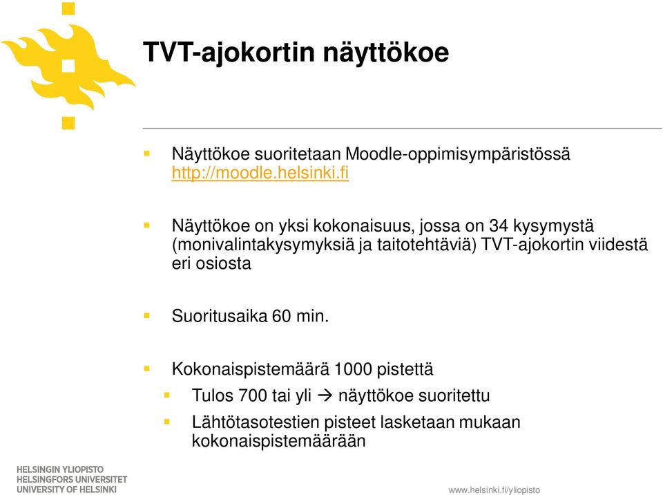 taitotehtäviä) TVT-ajokortin viidestä eri osiosta Suoritusaika 60 min.