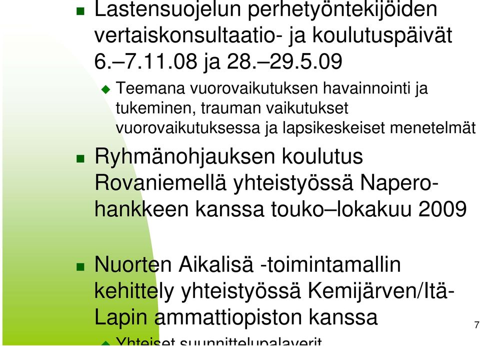 lapsikeskeiset menetelmät Ryhmänohjauksen koulutus Rovaniemellä yhteistyössä Naperohankkeen kanssa touko