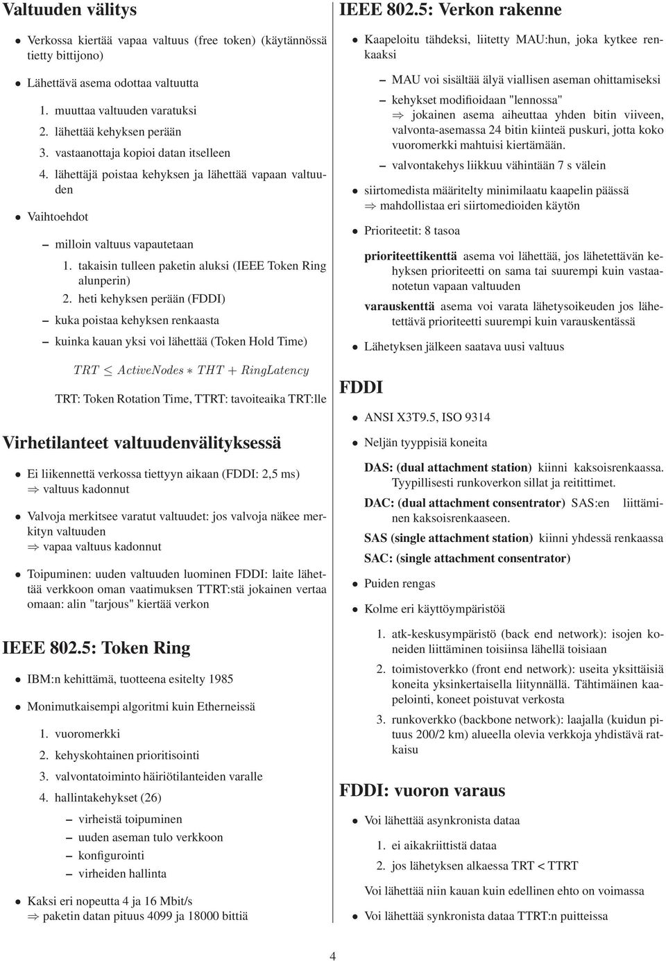 takaisin tulleen paketin aluksi (IEEE Token Ring alunperin) 2.
