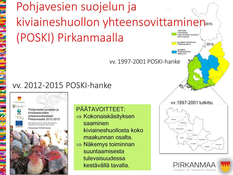 2012-2015 POSKI-hanke PÄÄTAVOITTEET: Kokonaiskäsityksen saaminen