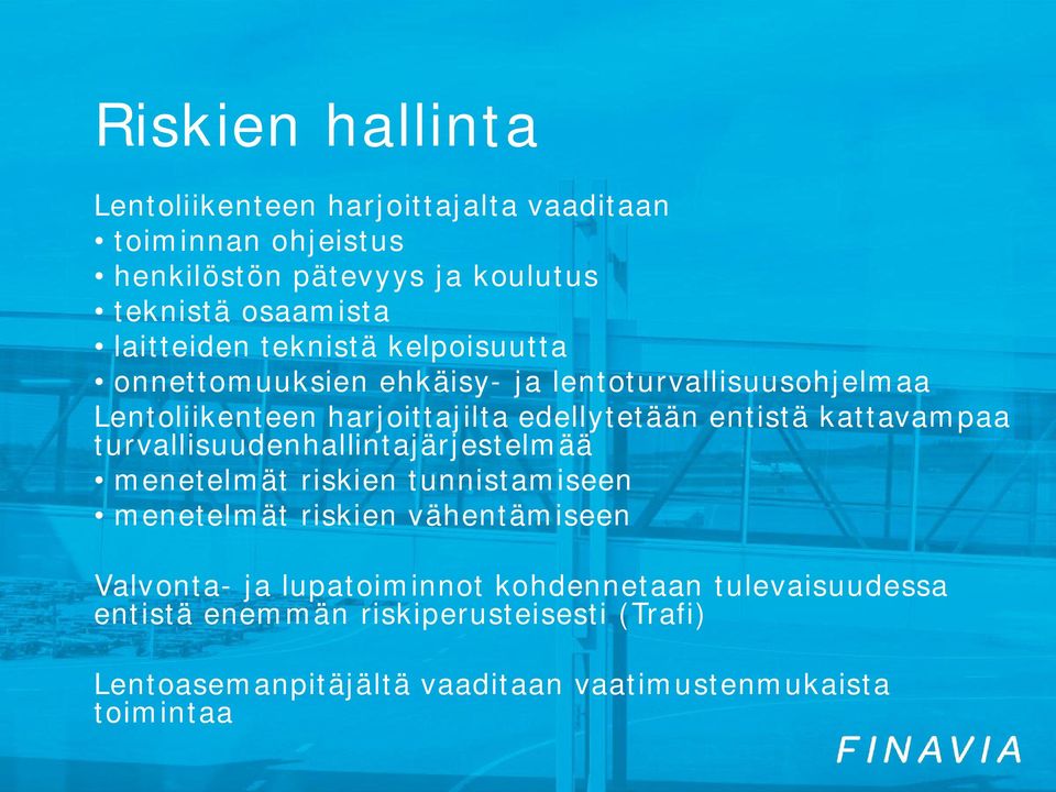 entistä kattavampaa turvallisuudenhallintajärjestelmää menetelmät riskien tunnistamiseen menetelmät riskien vähentämiseen Valvonta- ja