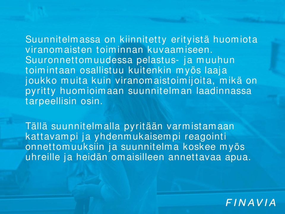 viranomaistoimijoita, mikä on pyritty huomioimaan suunnitelman laadinnassa tarpeellisin osin.