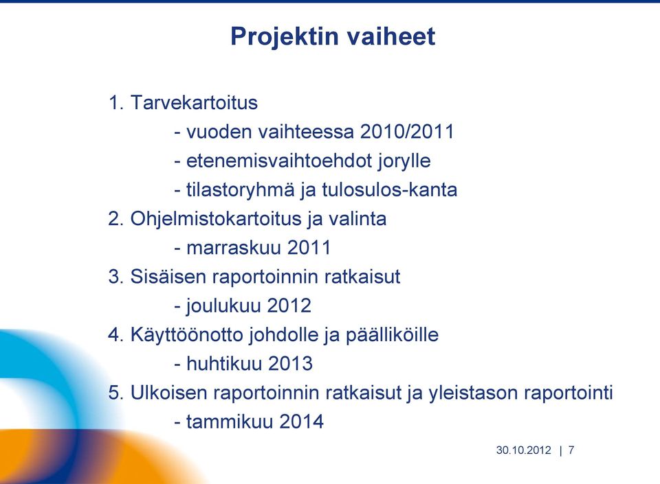 tulosulos-kanta 2. Ohjelmistokartoitus ja valinta - marraskuu 2011 3.