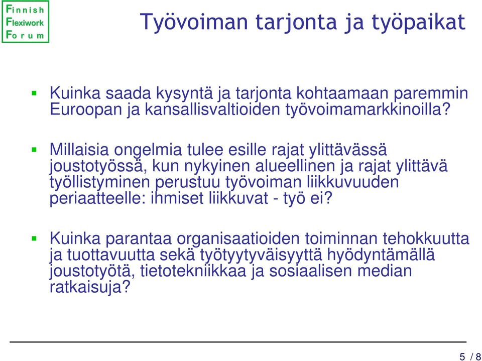 Millaisia ongelmia tulee esille rajat ylittävässä joustotyössä, kun nykyinen alueellinen ja rajat ylittävä työllistyminen