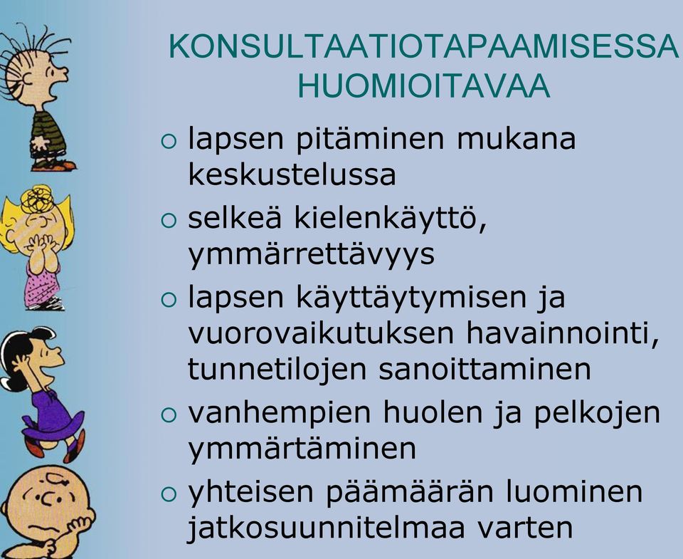 ja vuorovaikutuksen havainnointi, tunnetilojen sanoittaminen vanhempien